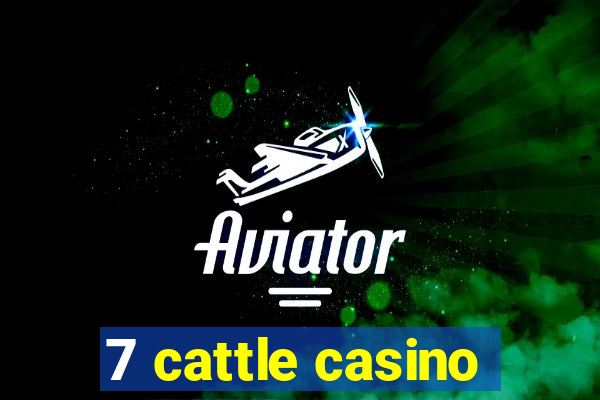 7 cattle casino